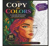 Copy the Colors: A Color Matching Coloring Book for Teens and Adults | 80 pages Design to Recreate for Relaxation and Creative Focus| 8.5x8.5 inches