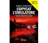 Copycat l’Emulatore: Un nuovo serial killer a Torino, dove ogni delitto è una copia (Giungla Gialla)