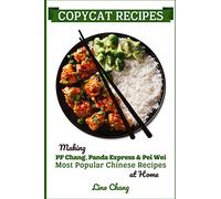 Copycat Recipes: Making PF Chang’s, Panda Express & Pei Wei Most Popular Chinese Recipes at Home: 3 (Famous Restaurant Copycat Cookbooks)