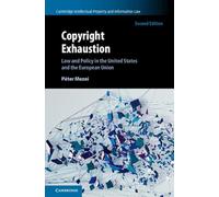 Copyright Exhaustion: Law and Policy in the United States and the European Union (Cambridge Intellectual Property and Information Law)