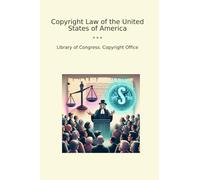 Copyright Law of the United States of America (Classic Books)