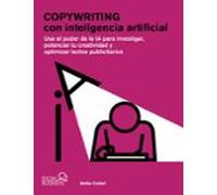 Copywriting con inteligencia artificial: Usa el poder de la IA para investigar, potenciar tu creatividad y optimizar textos publicitarios (SOCIAL MEDIA)