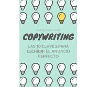 COPYWRITING - Las 10 Claves Para Escribir El Anuncio Perfecto