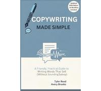 Copywriting Made Simple: Write Words That Sell (Without Sounding Salesy) (Self Help Books)