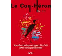 Coq Héron 262 - Nouvelles technologies et rapports à la réalité dans le travail psychanalytique