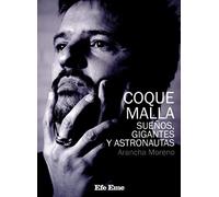 Coque Malla, sueños, gigantes y astronautas: 10 (Biblioteca Efe Eme)