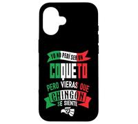 Coqueto, Eres un tazo Dorado, Borracho Humor Fiesta Mexicans Carcasa para iPhone 16