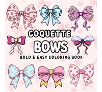 Coquette Bows Bold & Easy Coloring Book: Bow Coloring Pages for Kids, Teens & Adults | Cute Coquette Ribbon Designs, Large Print, Bold Lines & Easy Coloring