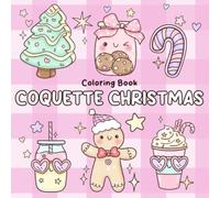 Coquette Christmas Coloring Book: Adorable Holiday Coloring Pages Featuring Cute Girly Aesthetics, Xmas Decor, Bows, and Cozy Festive Stuff for Adults, Teens & Kids
