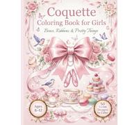 Coquette Coloring Book for Girls: Bows, Ribbons & Pretty Things - 50 Sweet Designs for Girls Ages 8-12