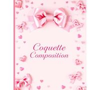 Coquette Composition: A Pink Bows & Hearts Notebook for the Girly Aesthetic for Girls, Women and Teens