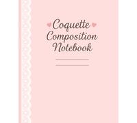 Coquette Composition Notebook: Aesthetic Pink Lace Journal | Cute College Ruled Notebook for Girls and Teens | Kawaii School & Office Supplies