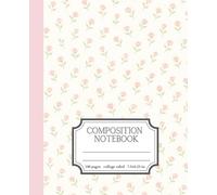 Coquette Composition Notebook, College Ruled: Pink Flowers | Cute and Preppy Aesthetic | Perfect For Teen Girls and Women