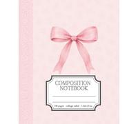 Coquette Composition Notebook, College Ruled: Pretty Pink Bow | Cute and Preppy Aesthetic | Perfect For Teen Girls and Women