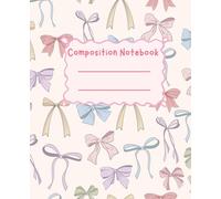 Coquette Composition Notebook: Cute Aesthetic Girly Ruled Journal , Vintage Pretty Pastel Bows Design ,7.5" x 9.25" 120 Wide Ruled pages .
