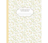 Coquette Composition Notebook | Cute & Floral | Yellow Bliss | For Teen Girls & Women: Preppy Journal for Everyday Use