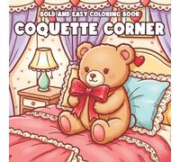 Coquette Corner Coloring Book: A Cute & Feminine Coloring Page of Bows, Hearts, Ribbons, and Romantic Aesthetic Nooks for All Ages Relaxation