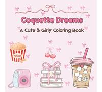 COQUETTE DREAMS: A Cute & Girly Coloring Book