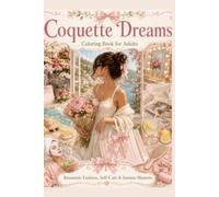 Coquette Dreams - Coloring Book for Adults: Romantic Fashion, Selfcare, and Summer Moments