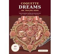 Coquette Dreams Ink Tracing Book: Trace 69 Romantic Scenes with One Black Pen-Bows, Florals, Vanity Tables, Sweet Treats, Fashion, and Cozy Vintage Moments for Teens and Adults