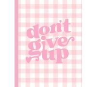 Coquette Pink “Don’t Give Up” Motivational Aesthetic Journal Notebook - 120 Ruled Pages, Large 8.5” x 11” Writing Notebook with Matte Soft Cover - ... Stationery for School, Notes & Journaling