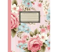 Coquette Roses Composition Notebook: Vintage Blush Pink Flowers Shabby Chic Journal College Rulled for Girls Women Students Teenagers Teachers and more! 110 Wide Lined Pages