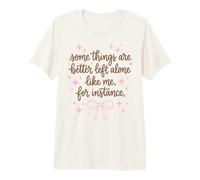Coquette Sarcastic Some Things Are Better Left Alone Quote Camiseta Premium