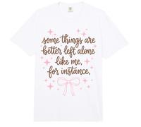 Coquette Sarcastic Some Things Are Better Left Alone Quote Comfort Colors Adult Heavyweight T-Shirt