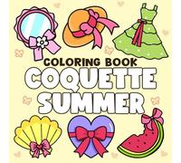 Coquette Summer Coloring Book: Feminine Fashion, Soft Pastel Aesthetics, and Cottagecore Beauty Coloring Pages with Bold and Easy For Stress Relief And Relaxation