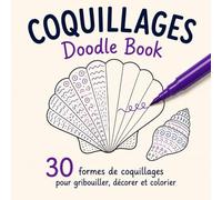 COQUILLAGES Doodle Book: 30 formes de coquillages pour gribouiller, décorer et colorier | Un livre relaxant et anti stress | pour les enfants, les ados et les adultes