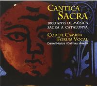 Cor De Cambra - Cantica Sacra: 1000 Años De Musica Sacra En Cataluña ; Forum Vocal - Mestre