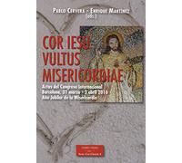 Cor Iesu Vultus Misericordiae: Actas del Congreso Internacional. Barcelona, 31 marzo - 3 abril 2016, Año Jubilar de la Misericordia: 216 (ESTUDIOS Y ENSAYOS)