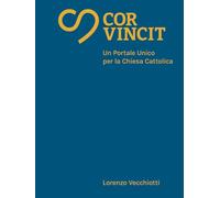 Cor Vincit: Un Portale Unico per la Chiesa Cattolica