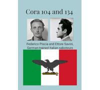 CORA 104 and 134: Federico Piscia and Ettore Savini, German-trained Italian saboteurs