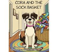 Cora and the Sock Basket: A Heartwarming Children’s Picture Book About Family, Adventure, and Finding Joy in Small Moments