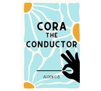 Cora the Conductor (Classical Music Conducting Book for Kids)