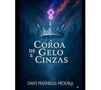 Coração de Gelo e Cinzas: Fragmentos e Ecos da Eternidade 2 (Fragmentos e Ecos da Eternidade - SAGA COMPLETA)