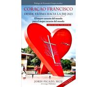 CORAÇAO FRANCISCO. DESDE FÁTIMA HACIA LA JMJ 2023: El mayor corazón del mundo para el mejor corazón del mundo (Arte y espiritualidad)