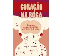 Coração na Boca: Quando os sentimentos aprendem a falar!