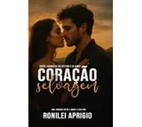 Coração Selvagem Uma Jornada Entre O Amor E O Destino (ebook)