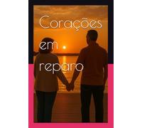 Corações em reparo: Onde objetos quebrados, cicatrizes, amor e perdão, encontram o seu caminho.