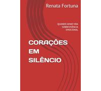 CORAÇÕES EM SILÊNCIO: QUANDO AMAR VIRA SOBREVIVÊNCIA EMOCIONAL