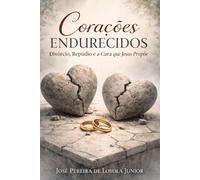 Corações Endurecidos: Divórcio, Repúdio e a Cura que Jesus Propõe