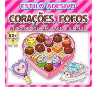 CORAÇÕES FOFOS: LIVRO DE COLORIR: FÁCIL E SIMPLES - Mais de 50 desenhos estilo adesivo para crianças, adultos e idosos. Relaxamento, alívio do ... das Mães (Livro de Colorir Estilo Adesivos)