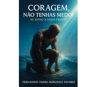 Coragem, Não Tenhas Medo! - Eu Estou a Vossa Frente