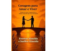 Coragem para Amar e viver: Porque às vezes o impossível é só o milagre esperando que você não desista.