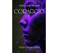 CORAGGIO (Atlante delle Emozioni)
