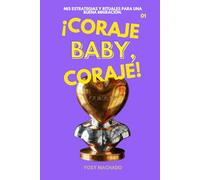 ¡Coraje baby, coraje!: Mis estrategias y rituales para una buena migración. (Yosy viajo)