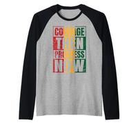 Coraje Entonces, Progreso Ahora Camiseta Manga Raglan