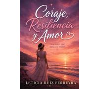 CORAJE, RESILIENCIA Y AMOR: Una mujer que nunca se rindió